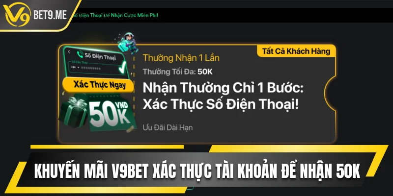 Khuyến mãi V9bet xác thực tài khoản để nhận 50K