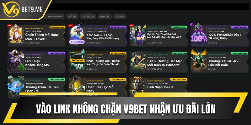 Vào link không chặn V9bet nhận ưu đãi lớn