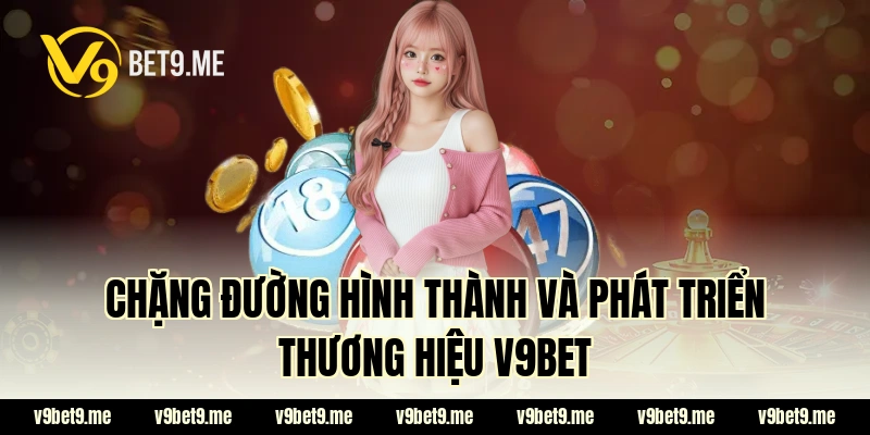 Chặng đường hình thành và phát triển thương hiệu V9bet